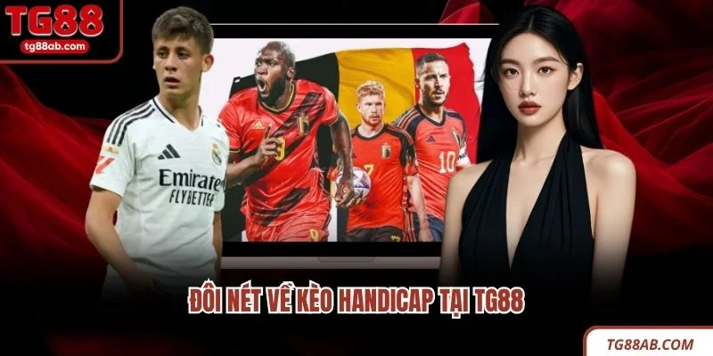 Đôi nét về kèo Handicap tại TG88