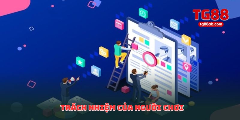 Trách nhiệm của người chơi để tránh rơi vào diện miễn trừ trách nhiệm