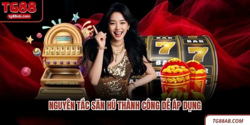 Nguyên tắc săn hũ thành công dễ áp dụng